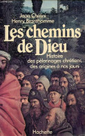 Les Chemins De Dieu - Histoire Des Pèlerinages Chrétiens, Des Origines à Nos Jours. - Chélini Jean & Branthomme Henry -  - Religion