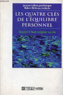 Les Quatre Clés De L'équilibre Personnel - Quand Il Faut Soigner Sa Vie - Collection " Réalisation ". - Lafleur Jacques  - Psychology/Philosophy