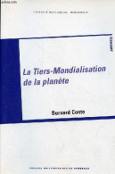 La Tiers-Mondialisation De La Planète - Dédicace De L'auteur - Collection " Université Montesquieu Bordeaux IV ". - Cont - Libros Autografiados