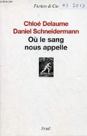 Où Le Sang Nous Appelle - Collection " Fiction & Cie " - Dédicace De L'auteur Schneidermann Daniel. - Delaume Chloé & Sc - Livres Dédicacés