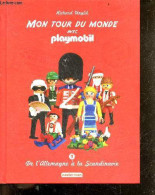 MON TOUR DU MONDE Avec PLAYMOBIL - VOLUME 1 : De L'Allemagne A La Scandinavie - Richard Unglik - 2014 - Autres & Non Classés