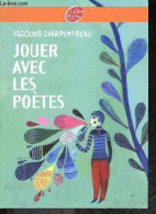 Jouer Avec Les Poètes - 200 Poemes Jeux Inedits De 65 Poetes Contemporains Reunis Par Jacques Charpentreau - Collection  - Altri & Non Classificati