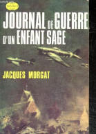 Journal De Guerre D'un Enfant Sage - MORGAT JACQUES - 1972 - Autres & Non Classés