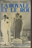 La Royale Et Le Roi - Hilarion, Vice-Amiral Philippon - 1982 - Francese