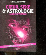 Coeur, Sexe Et Astrologie - Mode D'emploi - Chiara Bertrand, Isabelle Langlois-Lefebvre - 2009 - Esoterismo