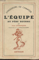 Chasseurs De Chamois - L'équipe Au Père Bourre - Lefrançois Jean - 1941 - Chasse/Pêche