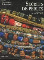 Secrets De Perles - "Les Ateliers De Provence" - Pélissié Du Rausas Bénédicte - 2001 - Art