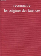 Reconnaître Les Origines Des Faïances Françaises - Dauguet Claire/Guilleme-Brulon Dorothée - 0 - Biographien