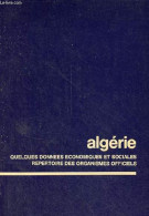 Algérie Quelques Données économiques Et Sociales - Repertoire Des Organismes Officiels. - Collectif - 1969 - Aardrijkskunde
