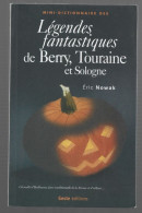 LEGENDES FANTASTIQUES DE BERRY, TOURAINE ET SOLOGNE. 1999. - Centre - Val De Loire