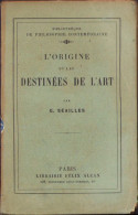 L’origine Et Les Destinees De L’art Par G Seailles 1925 C3871N - Libros Antiguos Y De Colección