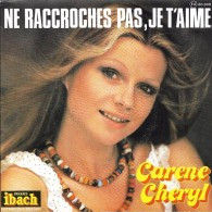 SP 45 RPM (7")  Carène Cheryl  "  Ne Raccroches Pas, Je T'aime  " - Autres - Musique Française
