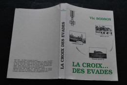 Vic BODSON Les Croix... Des évadés Namur Londres Gibraltar Envoi Dédicace Récit De Guerre 40 45 Forces Alliées Namurois - War 1939-45