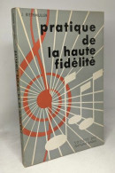 Pratique De La Haute-fidélité : Principes Techniques De Base Analyse Détaillée De Leurs Applications - Wetenschap