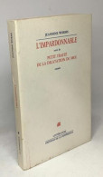 L'impardonnable Suivi De Petit Traité De La Dilatation Du Moi - Sonstige & Ohne Zuordnung