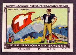 Nestlé - 99B - Jeux Nationaux Suisses, Swiss National Games - 5 - Jeu Du Drapeau, Flagge - Nestlé