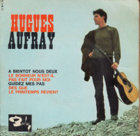 HUGUES AUFRAY - FR EP - A BIENTOT NOUS DEUX + 3 - Andere - Franstalig