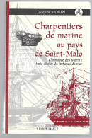 Livre - Charpentiers De Marine Au Pays De Saint Malo - Chronique Des Morin  -  Par Jacques Morin - Trois Siecles De Fort - Geschichte