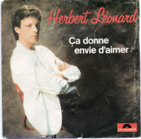 DISQUE VINYL 45 T DU CHANTEUR FRANCAIS HERBERT LEONARD - CA DONNE ENVIE D'AIMER - Autres - Musique Française