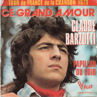 DISQUE VINYL 45 T DU CHANTEUR FRANCO ITALIEN CLAUDE BARZOTTI - CE GRAND AMOUR - Altri - Francese