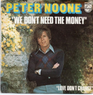 DISQUE VINYL 45 T DU CHANTEUR BRITANNIQUE PETER NOONE - WE DON'T NEED THE MONEY - Disco & Pop