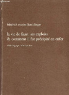 La Vie De Faust, Ses Exploits & Comment Il Fut Précipité En Enfer - En Cinq Livres - Collection Lenz. - Klinger Friedric - Altri & Non Classificati