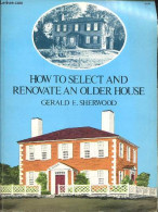 How To Select And Renovate An Older House. - Sherwood Gerald E. - 1976 - Linguistique