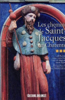 Les Chemins De Saint-Jacques En Charente - Dédicace De Jean-Marie Sicard. - Guitton J. Née J.L. Trégouët P. Vignet A. - - Libri Con Dedica