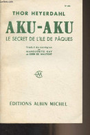 Aku-Aku, Le Secret De L'île De Pâques - Heyerdahl Thor - 1958 - Géographie