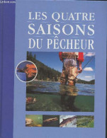 Les Quatre Saisons Du Pêcheur (Nature, Pêches, Activités) - Collectif - 2000 - Caccia/Pesca