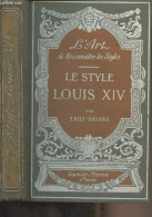 L'art De Reconnaître Les Styles : Le Style Louis XIV - Emile-Bayard - 0 - Decorazione Di Interni