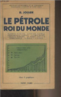 Le Pétrole, Roi Du Monde - Collection De Documents Et De Témoignages Pour Servir à L'histoire De Notre Temps - Jouan R. - Basteln