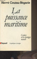 La Puissance Maritime - Castex Et La Stratégie Navale - "Géopolitiques Et Stratégies" - Coutau-Bégarie Hervé - 1985 - Französisch