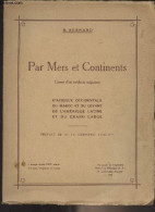 Par Mers Et Continents (Carnet D'un Médecine Migrateur - D'Afrique Occidentale, Du Maroc Et Du Levant, De L'Amérique Lat - Livres Dédicacés