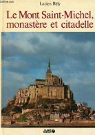 Le Mont Saint-Michel Monastère Et Citadelle. - Bély Lucien - 1978 - Normandie