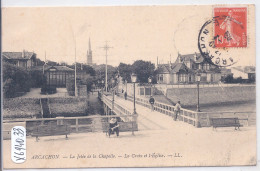 ARCACHON- LA JETEE DE LA CHAPELLE- LA CROIX ET L EGLISE - Arcachon