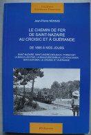 44 Chemin De Fer De Saint-Nazaire Au Croisic Et à Guérande JP Nennig Pornichet La Baule Le Pouliguen Batz St André SNCF - Spoorwegen En Trams