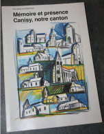 Livre 1994 (2700 Ex) "Mémoire Et Présence - Canisy, Notre Canton" Par Fernand Le Rachinel - Normandie