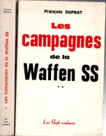 LES CAMPAGNES DE LA WAFFEN SS PAR F. DUPRAT  EN 2 VOLUMES - 1939-45