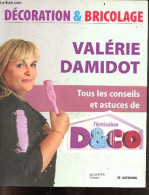 Decoration Et Bricolage - Tous Les Conseils Et Astuces De L'emission D&Co - Valérie Damidot, Marie Vendittelli - 2007 - Bricolage / Tecnica