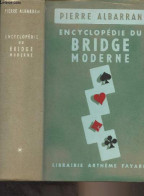 Encyclopédie Du Bridge Moderne - Albarran Pierre - 1958 - Giochi Di Società