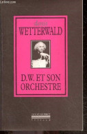 D.W. Et Son Orchestre Suivi De Ses (meilleures ?) Chansons + Possible Envoi D'auteur - Denis Wetterwald- Haim Victor - M - Signierte Bücher