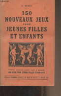 150 Nouveaux Jeux Pour Jeunes Filles Et Enfants - Bruel C. - 0 - Gesellschaftsspiele