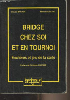 Bridge Chez Soi Et En Tournoi, Enchères Et Jeu De La Carte - Barjon Claude/Bossard Michel - 1996 - Palour Games