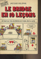 Le Bridge En 10 Leçons Et Tout Sur Les Enchères Et Le Jeu De La Carte - Delorme Jacques - 1977 - Jeux De Société