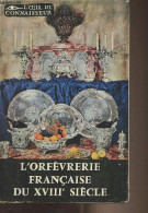 L'orfèvrerie Française Du XVIIIe Siècle - "L'oeil Du Connaisseur" - Brault Solange/Bottineau Yves - 1959 - Gesigneerde Boeken