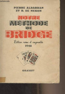 Notre Méthode De Bridge (Edition Reveu Et Augmentée 1948) - Albarran Pierre/De Nexon R. - 1950 - Jeux De Société