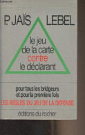 Le Jeu De La Carte Contre Le Déclarant - Jaïs Pierre/Lebel Michel - 1982 - Giochi Di Società