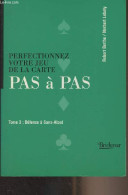 Perfectionnez Votre Jeu De La Carte, Pas à Pas - 3 - Défense à Sans-atout - Berthe Robert/Lébely Norbert - 1999 - Gezelschapsspelletjes