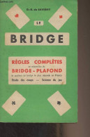 Le Bridge - Règles Complètes Et Raisonnées Du Bridge-plafond, Le Système De Bridge Le Plus Répandu En France (Etude Des - Juegos De Sociedad